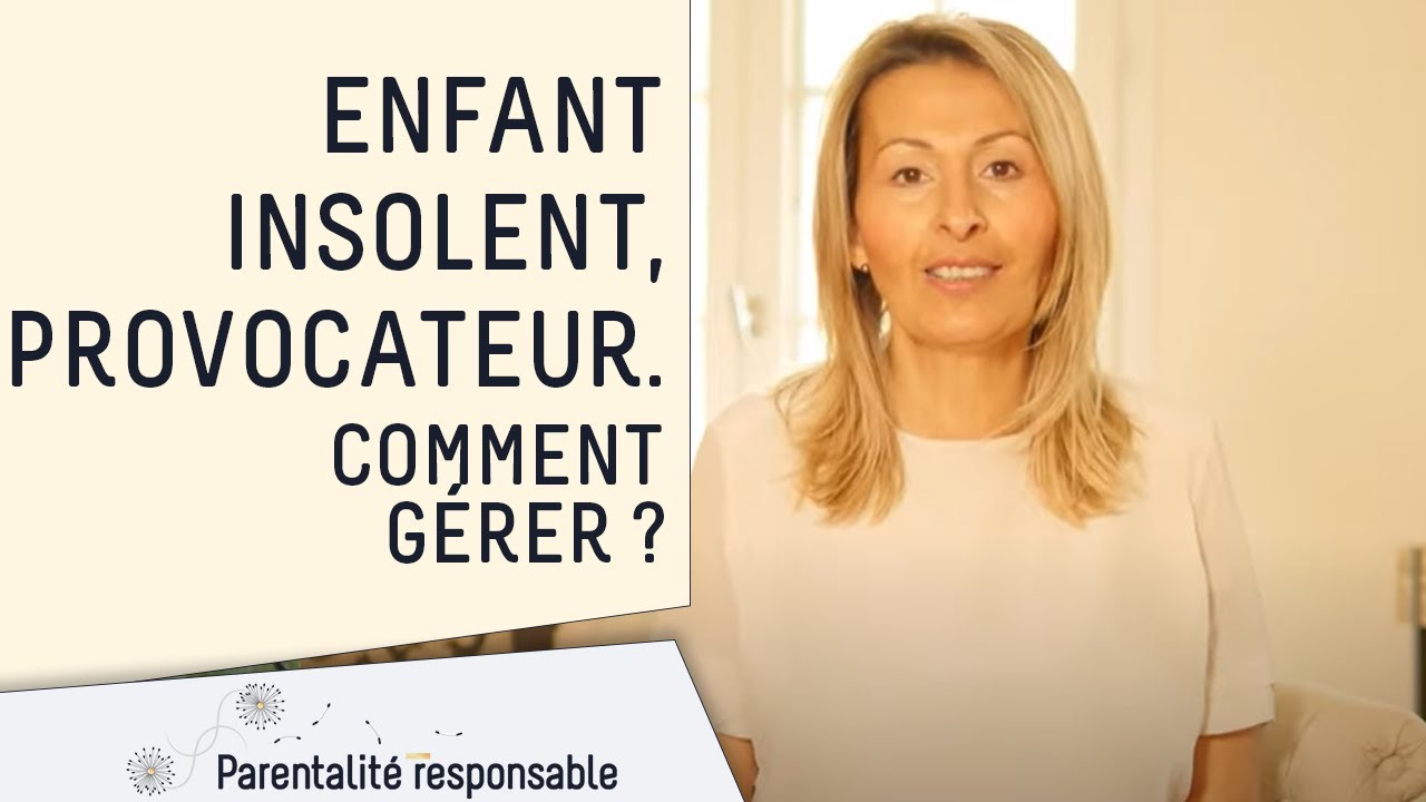 Enfant insolent, provocateur, comment gérer ?