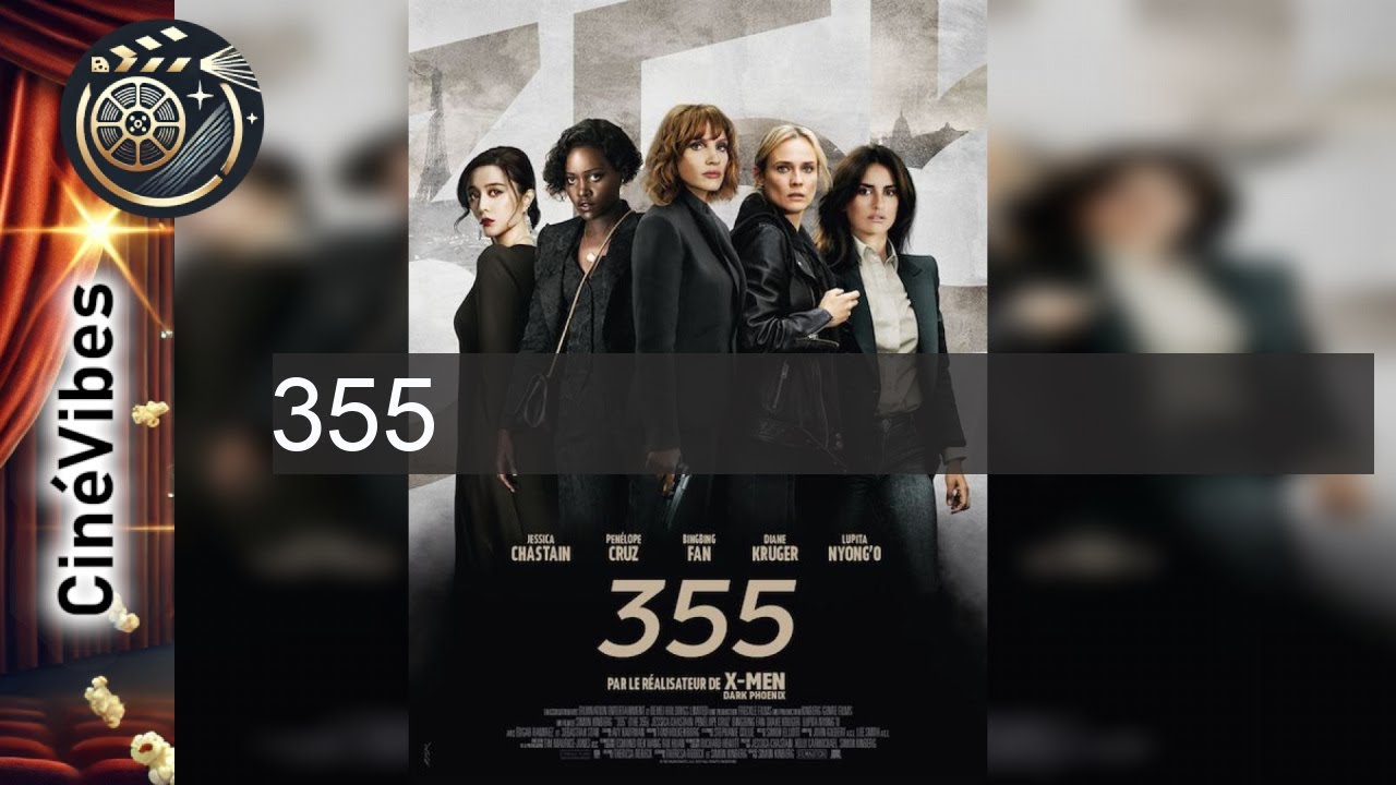 Découvrez le Mystère de 355 : Une Aventure Inoubliable à Ne Pas Manquer !