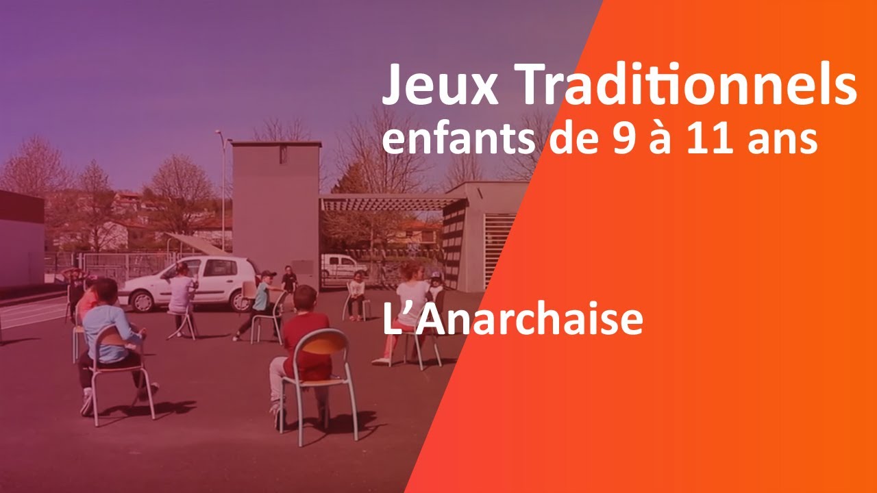Jeux Traditionnels, L’Anarchaise, Enfants de 9 à 11 ans