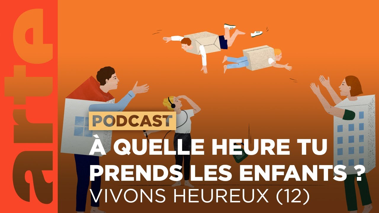 À quelle heure tu prends les enfants ? | Vivons heureux  - ARTE Radio Podcasts