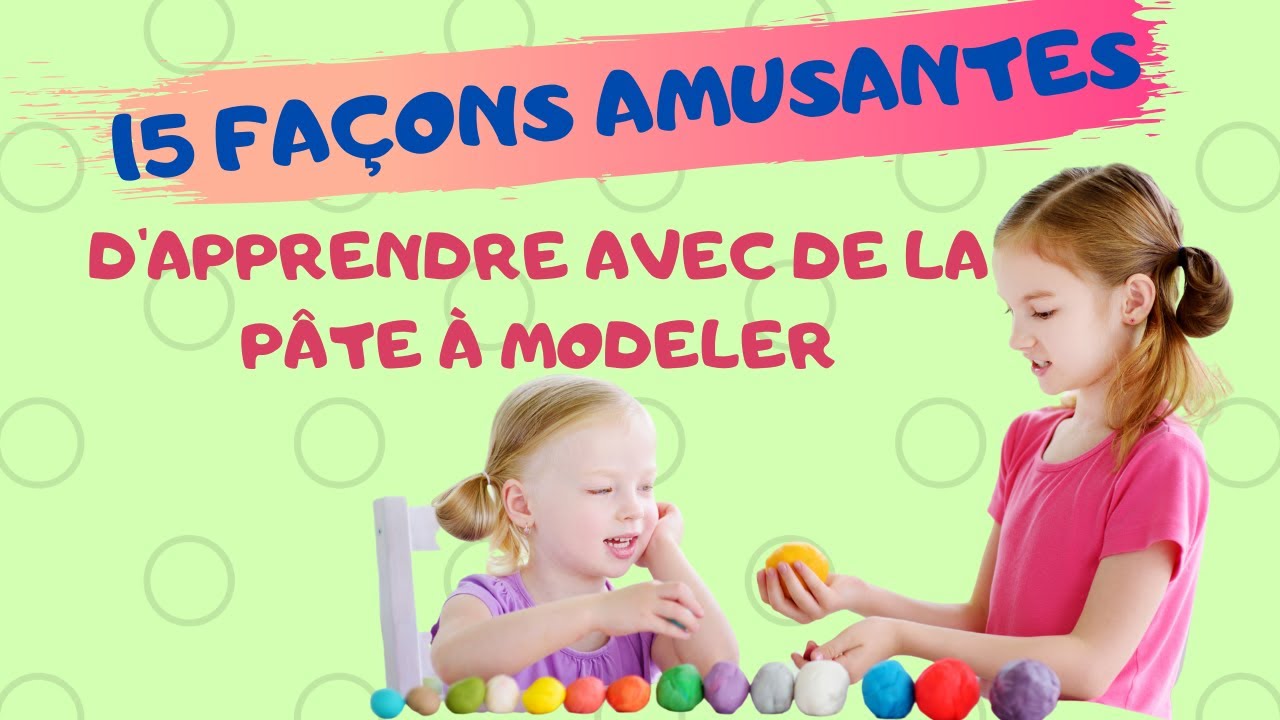 PÂTE À MODELER .15 FAÇONS AMUSANTES D'APPRENDRE AVEC DE LA PÂTE À MODELER