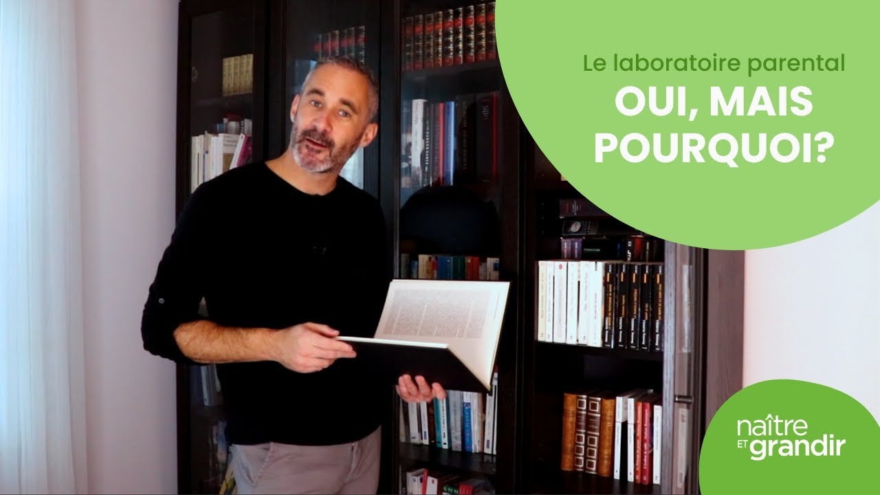 Oui, mais pourquoi?  - Le laboratoire parental