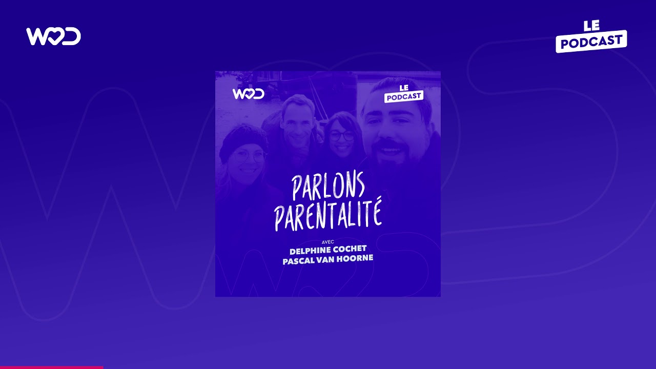 Le Podcast #11 - Parlons Parentalité - avec Delphine Cochet et Pascal Van Hoorne