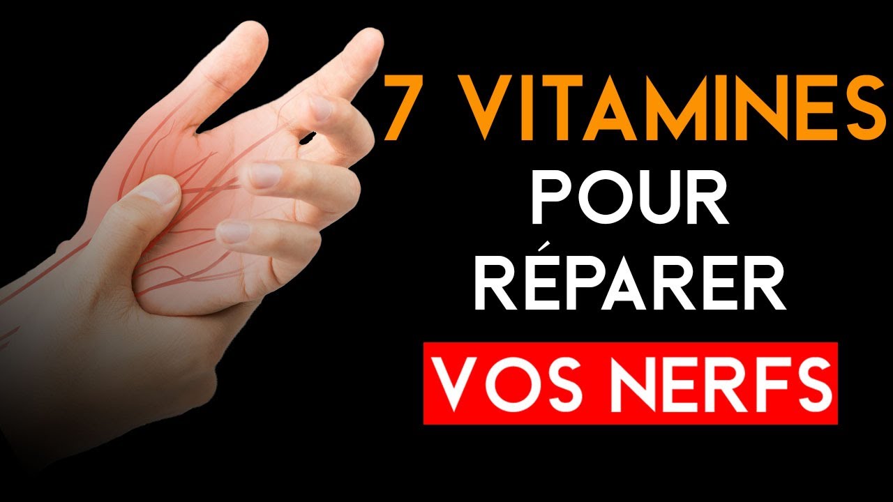 LES 7 MEILLEURES VITAMINES POUR RÉPARER VOS NERFS