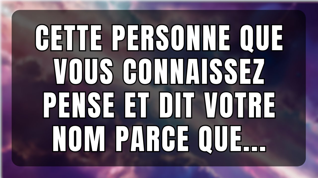 🔮🔥 CETTE PERSONNE QUE VOUS CONNAISSEZ PENSE ET DIT VOTRE NOM PARCE QUE...| Messages des anges