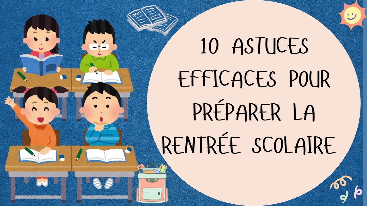 10 astuces efficaces pour Préparer la rentrée scolaire✨